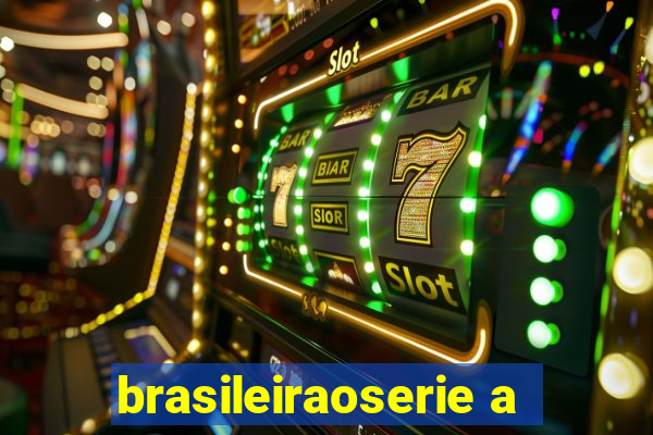 brasileiraoserie a