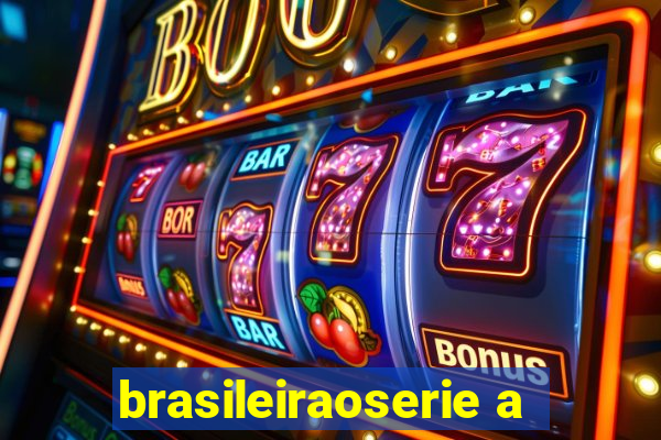 brasileiraoserie a