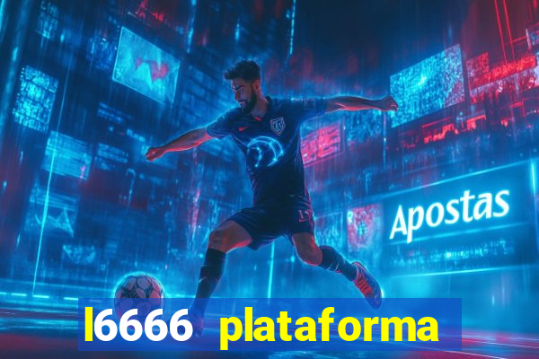 l6666 plataforma paga mesmo