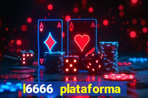 l6666 plataforma paga mesmo