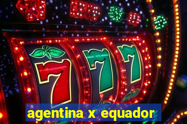 agentina x equador