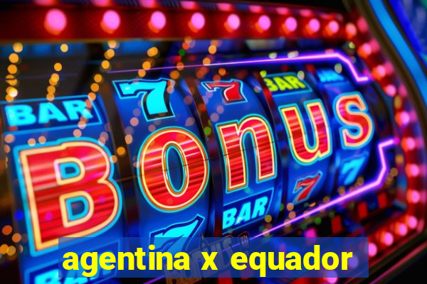 agentina x equador