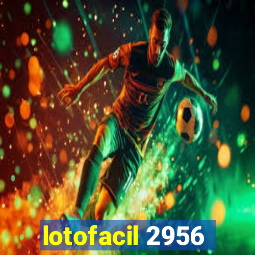 lotofacil 2956