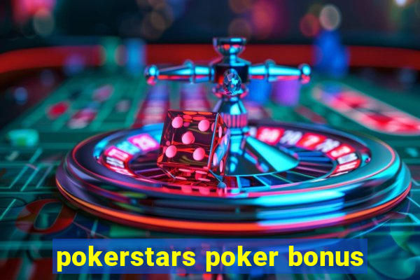 pokerstars poker bonus