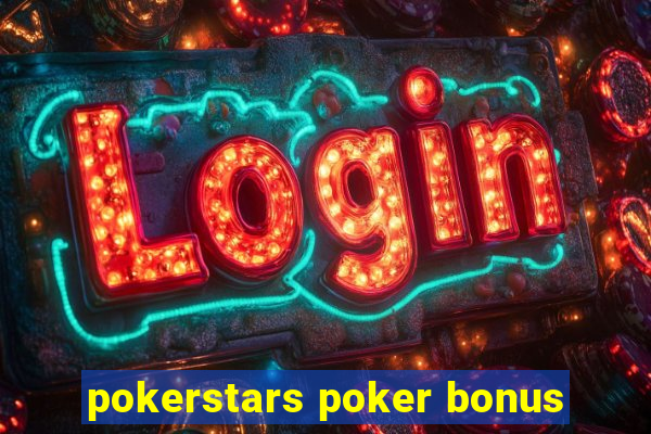 pokerstars poker bonus