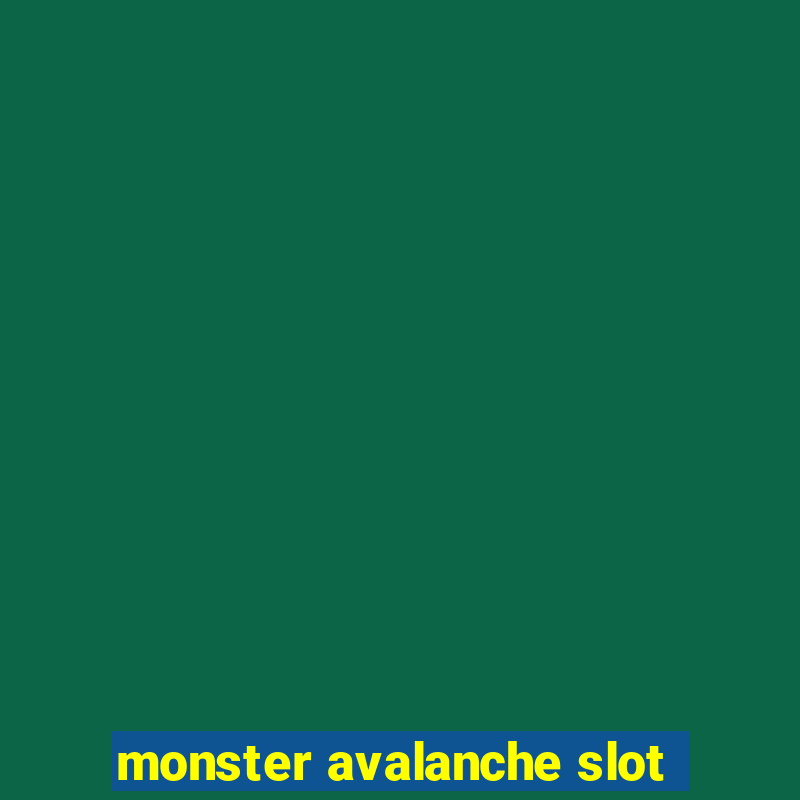 monster avalanche slot