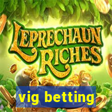 vig betting