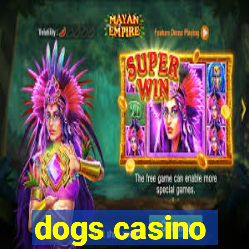 dogs casino