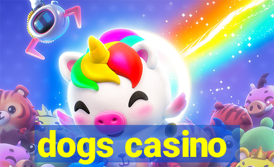 dogs casino