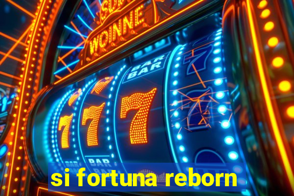 si fortuna reborn