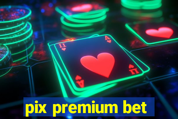 pix premium bet