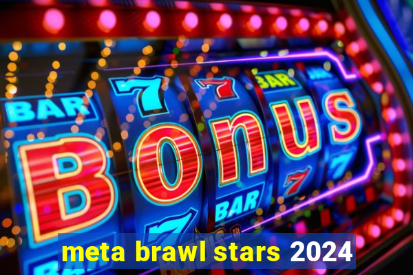 meta brawl stars 2024