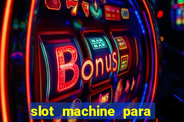 slot machine para ser rico