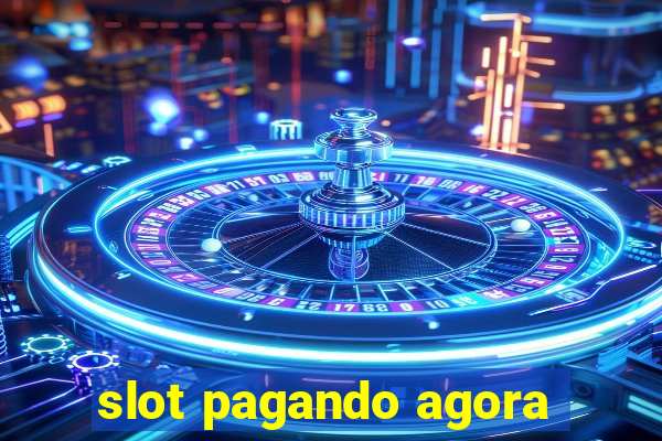 slot pagando agora