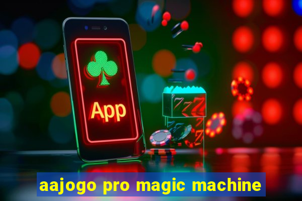 aajogo pro magic machine