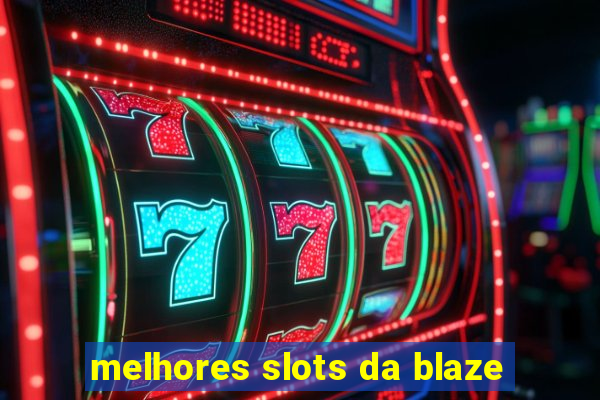 melhores slots da blaze