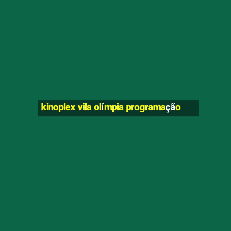 kinoplex vila olímpia programação