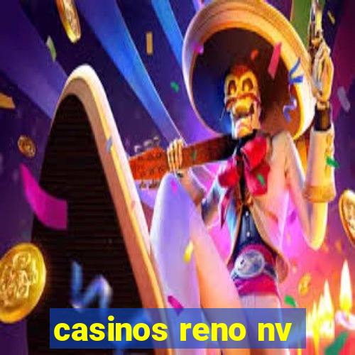 casinos reno nv