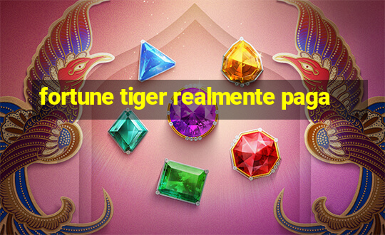 fortune tiger realmente paga