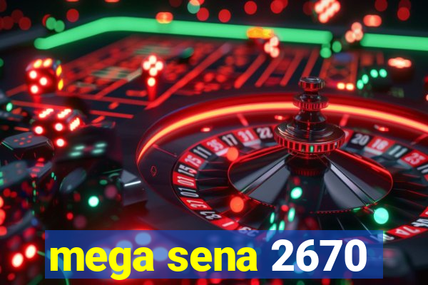 mega sena 2670