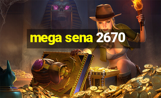 mega sena 2670