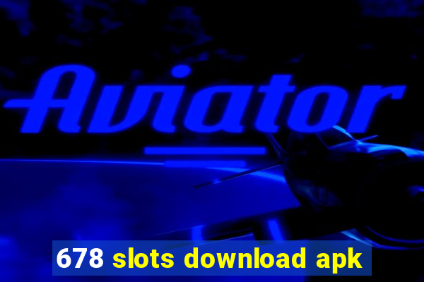 678 slots download apk