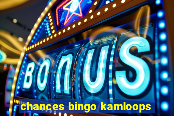 chances bingo kamloops