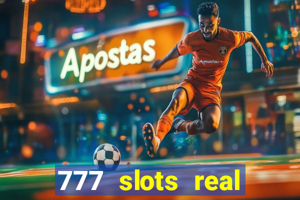 777 slots real cash game