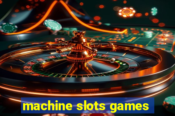 machine slots games