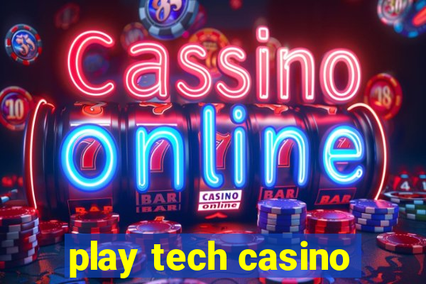 play tech casino