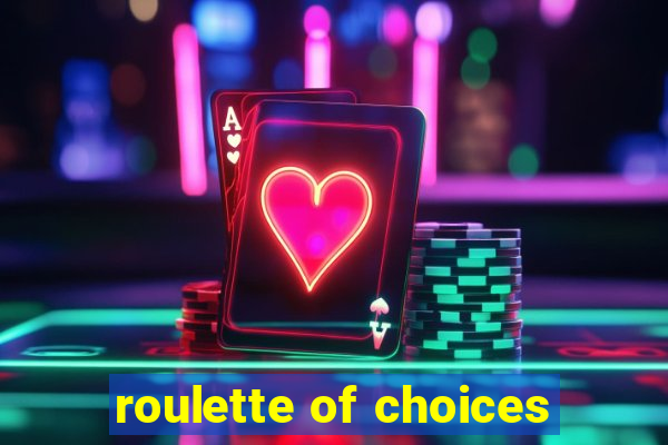 roulette of choices