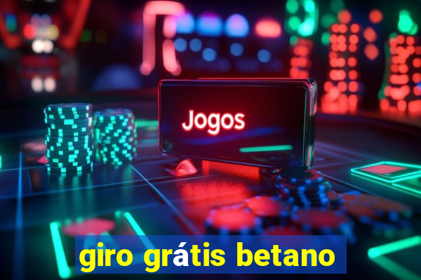 giro grátis betano