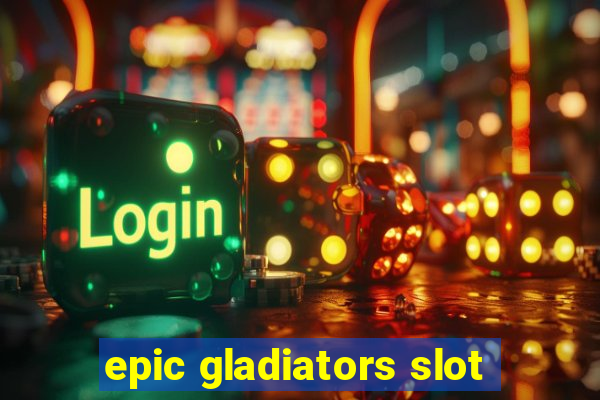 epic gladiators slot