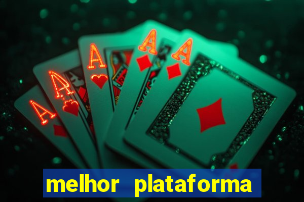 melhor plataforma para jogar o tigrinho