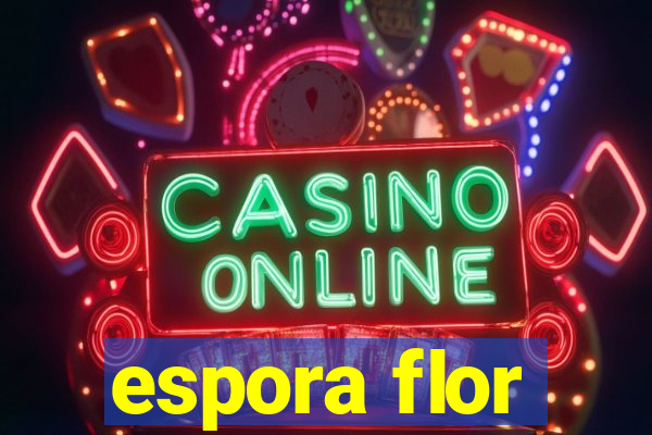 espora flor