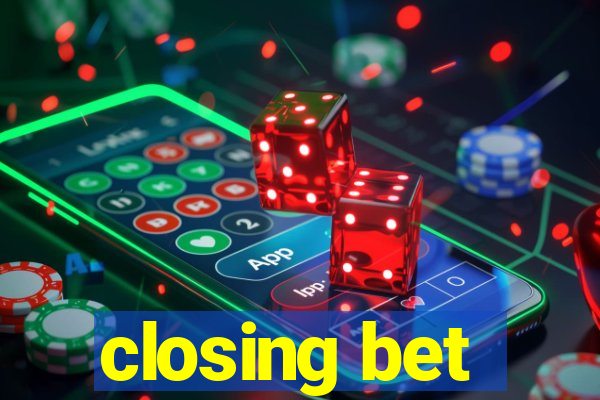 closing bet