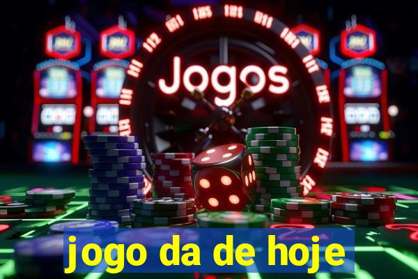 jogo da de hoje