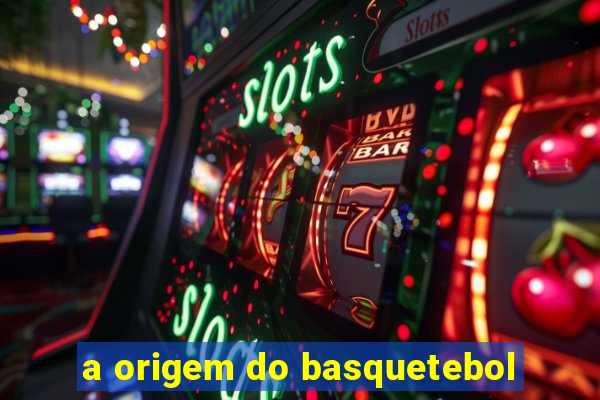 a origem do basquetebol