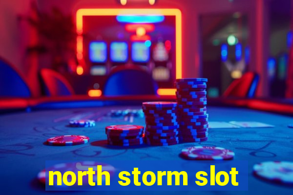 north storm slot