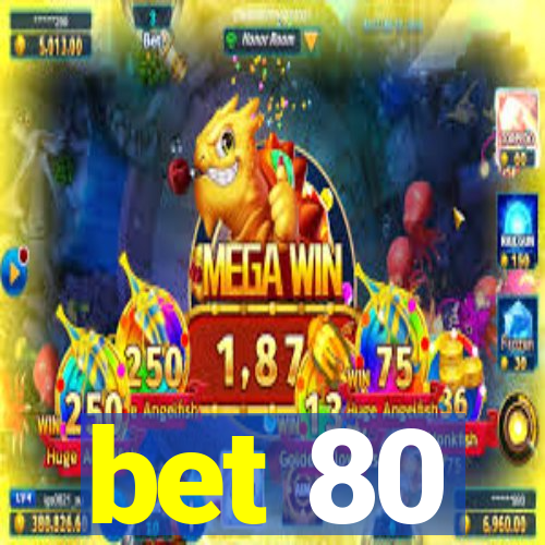 bet 80