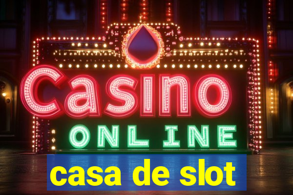 casa de slot