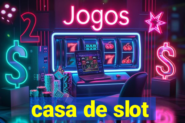 casa de slot