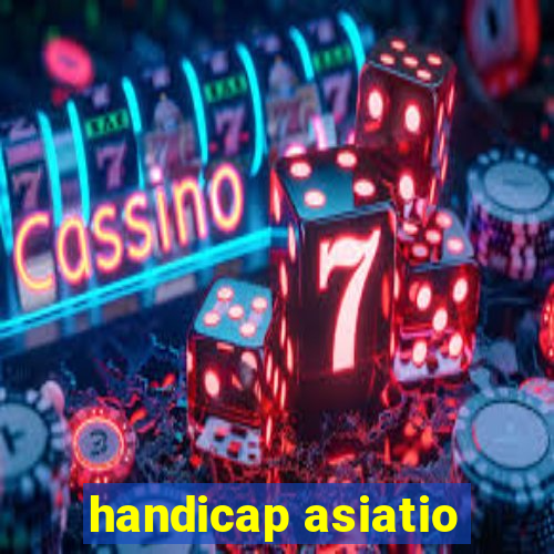 handicap asiatio