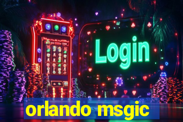 orlando msgic