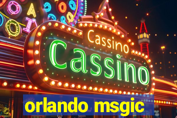 orlando msgic