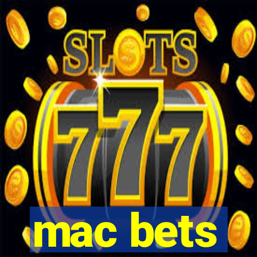 mac bets