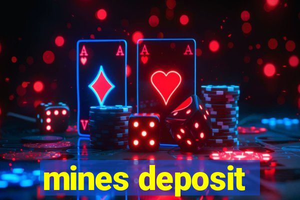 mines deposit