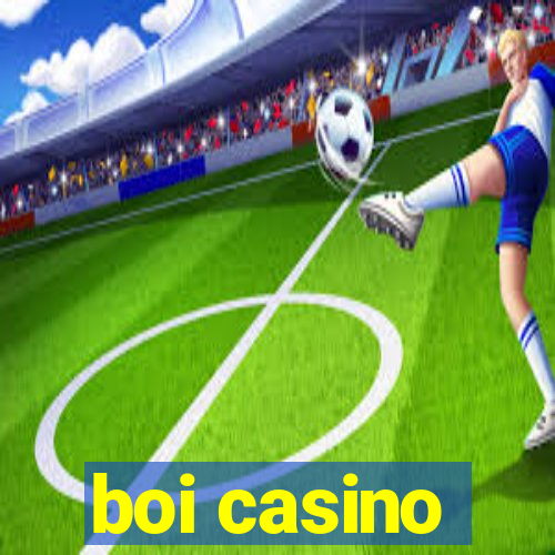 boi casino