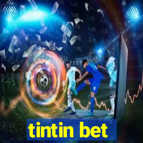 tintin bet