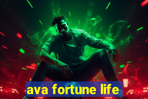 ava fortune life